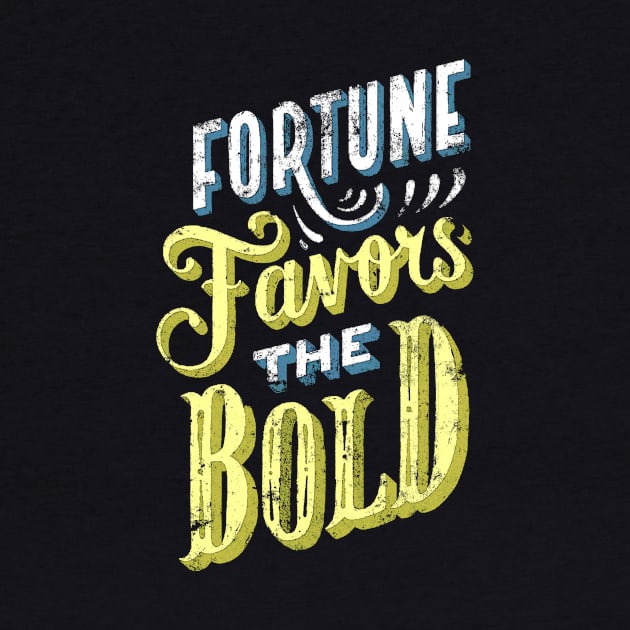 Fortune Favors the Bold - Make Your Own Luck - Vintage Typography by ballhard